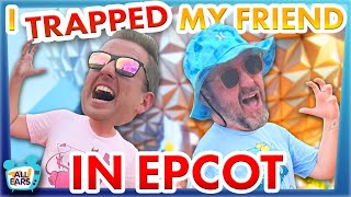 I TRAPPED My Friend in EPCOT!