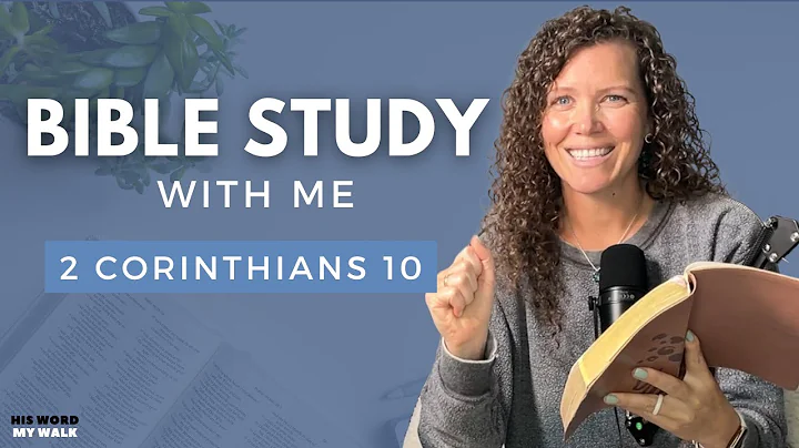 2 Corinthians 10 | Take EVERY Thought Captive! [Bible Study WITH ME]