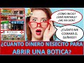 ABRIR UNA BOTICA, CUANTO DINERO NESECITO, QUE MEDICAMENTOS COMPRO Y COMO LO HAGO?