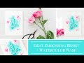 Heat Embossing Resist With Watercolor Wash