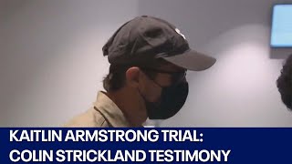 Kaitlin Armstrong trial: Five hours of Colin Strickland testimony on day 4 | FOX 7 Austin