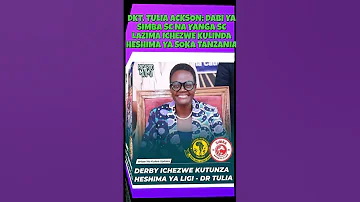 DKT TULIA ACKSON DABI YA SIMBA SC NA YANGA SC LAZIMA ICHEZWE KULINDA HESHIMA YA SOKA TANZANIA 