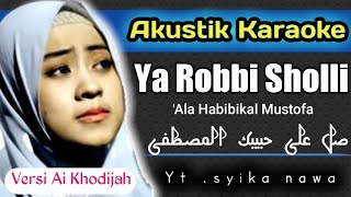 Karaoke Ya Robbi Sholli 'Ala Habibikal Musthofa|| versi Ai Khodijah