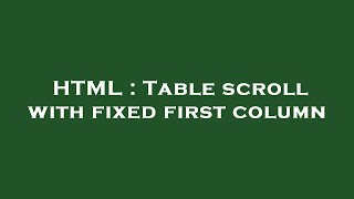 HTML : Table scroll with fixed first column