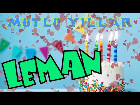 Mutlu yıllar iyi ki doğdun LEMAN | Happy birthday to you | İsminize özel doğum günü şarkısı