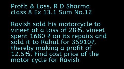 Class 8 R D Sharma solutions. profit and Loss. Ex 13.1 sum.12. Ravish- Vineet-Rahul
