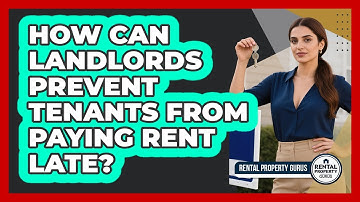 How Can Landlords Prevent Tenants From Paying Rent Late? - Rental Property Gurus