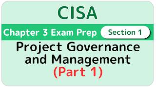 CISA Exam Prep【Chapter 3 #1-1】Project Governance and Management (Part 1)