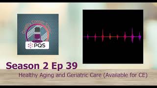 QC Podcast S2 EP39: Healthy Aging and Geriatric Care (Available for CE)
