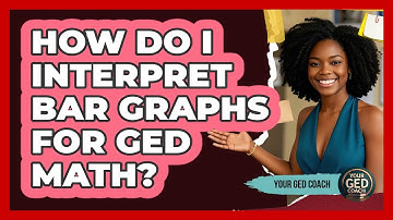 How Do I Interpret Bar Graphs For GED Math?