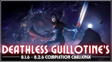 GUILLOTINE (DEATHLESS) CHALLENGE - 8.1.6 & 8.2.6 Completion!!