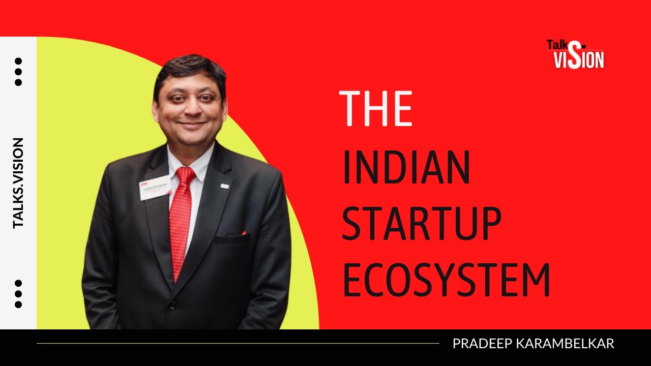 The Indian Startup Ecosystem | New Buzz Word of Entrepreneurship is Startup | Pradeep Karambelkar
