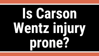 Is carson wentz injury prone? -