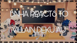 BNHA reacts to Villain Deku au // edits & memes