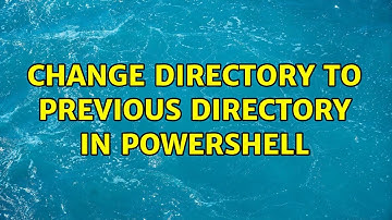 Change directory to previous directory in Powershell (5 Solutions!!)