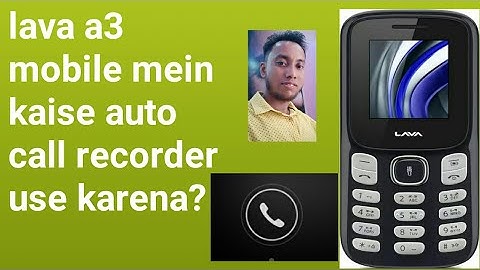 lava a3 mobile mein kaise auto call recorder use karena?