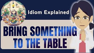 BRING SOMETHING TO THE TABLE 🍽️ | Learn This English Idiom with Stories