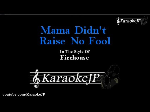 Mama Didn't Raise No Fool (Karaoke) - Firehouse class=