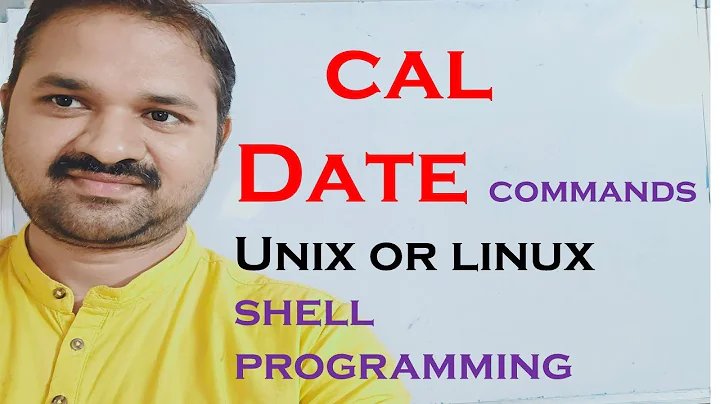 Cal  || Date ||  Command ||  UNIX || LINUX || Shell || Scripting || Programming || Operating System