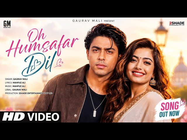 New Song 2026 | New Hindi Song | Oh Humsafar Dil | Aryan Khan | Rashmika Mandanna | New Song