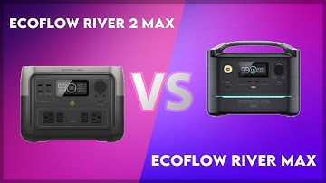 EcoFlow River 2 Max vs EcoFlow River Max Technical Comparison