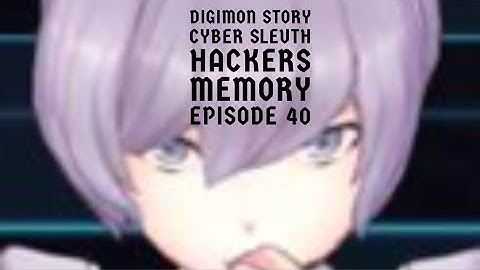 Digimon Story Cyber Sleuth Hackers Memory Episode 40