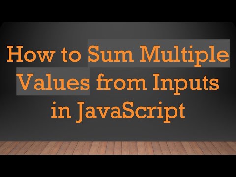 How to Sum Multiple Values from Inputs in JavaScript