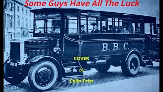 Some Guys Have All The Luck composed by Jeff Fortgang Cover by Colin Pritt