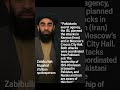 Taliban Spokesman Blames Pakistan’s ISI for Planning Iran & Russia Terror Attacks