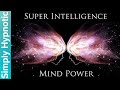 🎧 Super Intelligence | Reprogram Your Brain To Succeed | Activate Your Mind For Success