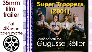 Super Troopers (2001) 35mm film trailer, flat open matte, 4K *CROPPED