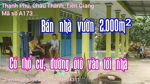 A173 || Bán nhà vườn 2.000m², đường ôtô ở Thạnh Phú, Châu Thành, Tiền Giang