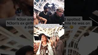 N3on and his security guard spotted N3on's ex girlfriend Sam Frank while he was on a date