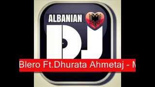 Blero Ft Dhurata Ahmetaj  Me Genje Remix Dj Dini