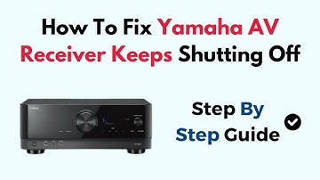 How To Fix Yamaha AV Receiver Keeps Shutting Off