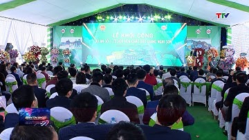 Khởi công 2 dự án sản xuất công nghiệp lớn tại Khu kinh tế Nghi Sơn