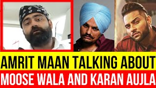 AMRIT MAAN Talking About SIDHU MOOSE WALA And KARAN AUJLA In His Latest Interview