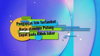 Cara Mengajukan Izin terlambat masuk kerja atau Pulang cepat#KMob Jabar
