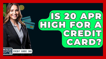 Is 20 APR High For A Credit Card? - CreditGuide360.com