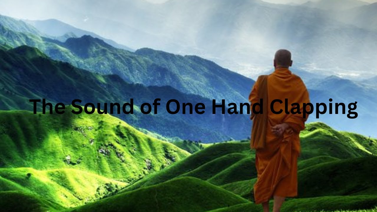 The Sound of One Hand Clapping A Zen Story Explained YouTube