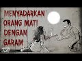 "MENYADARKAN ORANG MATI DENGAN GARAM"