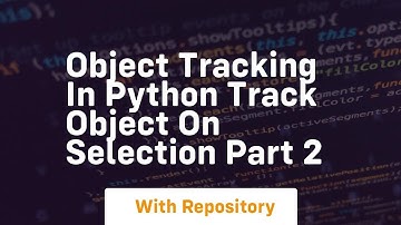 Object tracking in python track object on selection part 2