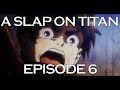 A SLAP ON TITAN 06: Stabbin' Cabin!