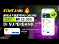 Event Baru Superbank! Dapat Bonus Rp25 Ribu dengan Buka Rekening 🔥