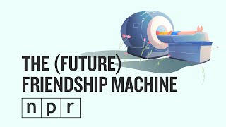 This Is Your Brain On Friendship | Invisibilia | NPR