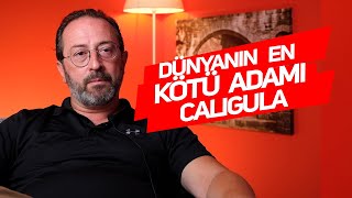 Roma İmparatoru zalim Caligula'nın hikayesi