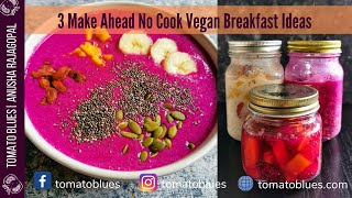 3 No Cook Breakfast Recipes| 3 Vegan Breakfast Ideas | Make Ahead Breakfast #mealprep