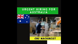 HIRING FOR AUSTRALIA - CNC MACHINIST