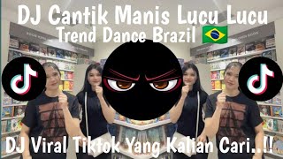 DJ CANTIK MANIS LUCU LUCU BIKIN SA JADI CANDU TREND DANCE BRAZIL VIRAL TIKTOK FULL SONG 2026 !!!