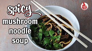 Easy And Delicious Spicy Mushroom Noodle Soup